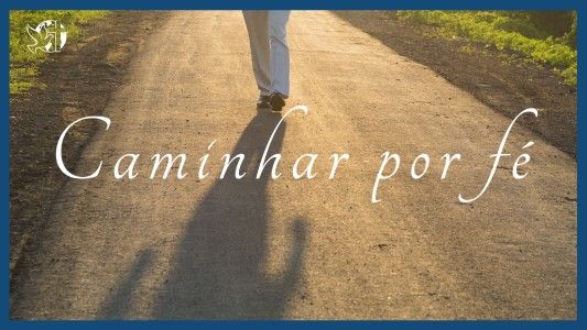 Famintos por Deus EP 284 - Caminhar por Fé