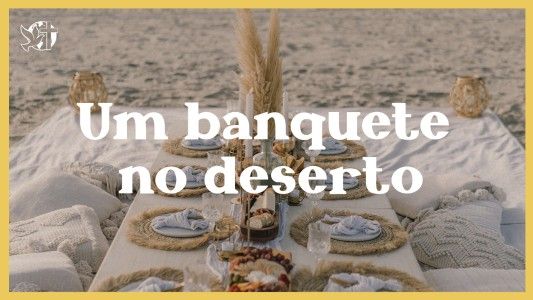 Levante-se Motivacional - Um banquete no deserto 16.06.2025.