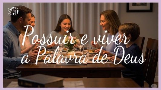 Começando pela mesa EP 101 - Possuir e viver a palavra de Deus