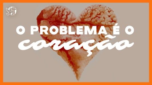 Jesus Vai Voltar - O problema é o coração 11.07.2025