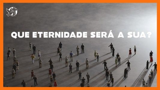 Jesus Vai Voltar - Que eternidade será a sua? 25.07.2025.