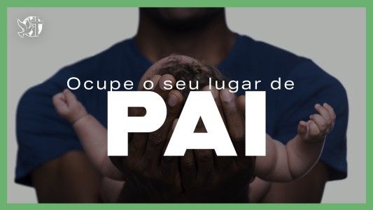 O Melhor Lugar do Mundo EP 260 - Ocupe o seu lugar de Pai