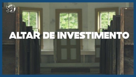 Famintos por Deus EP 296 - Altar de investimento