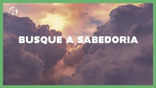 O Melhor Lugar do Mundo EP 262 - Busque a sabedoria