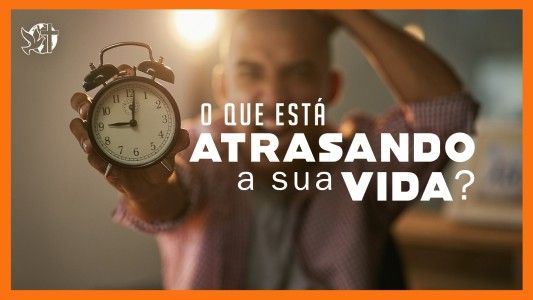 Jesus Vai Voltar - O que está atrasando a sua vida? 03.10.2025