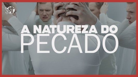 Caráter Forte EP 268 - A natureza do pecado