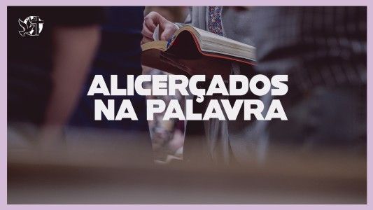 Começando Pela Mesa EP 120 - Alicerçados na Palavra