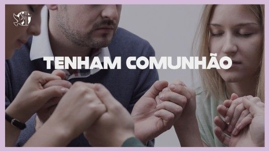 Começando Pela Mesa EP 122 - Tenham comunhão