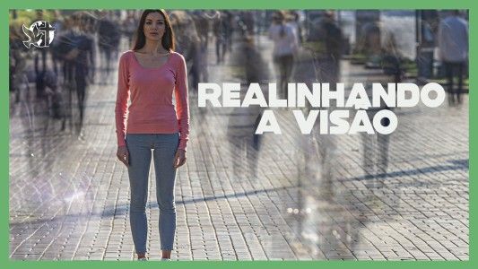 O Melhor Lugar do Mundo EP 277 - Realinhando a visão