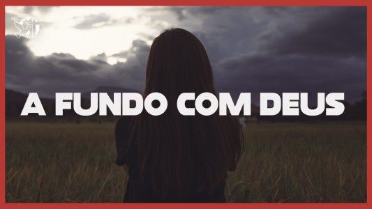 Caráter Forte EP 277 – A fundo com Deus