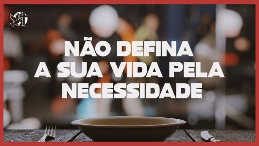 Caráter Forte EP 278 - Não defina a sua vida pela necessidade