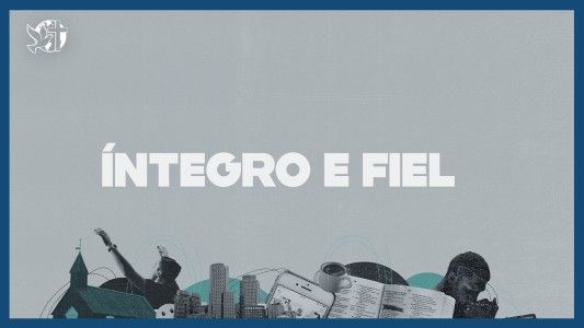 Famintos por Deus EP 315 - Íntegro e fiel