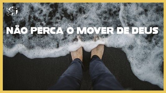 Levante-se Motivacional EP 530 - Não perca o mover de Deus