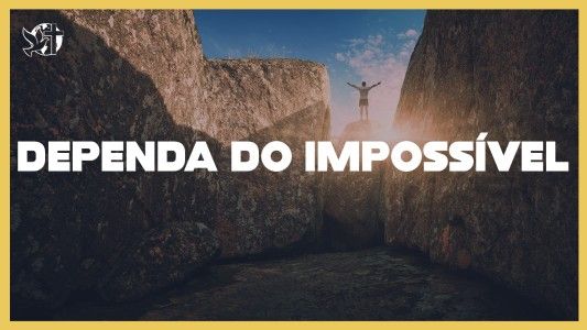 Levante-se Motivacional EP 532 - Dependa do impossível