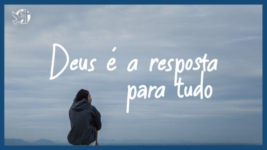 Famintos por Deus EP 319 - Deus é a resposta para tudo