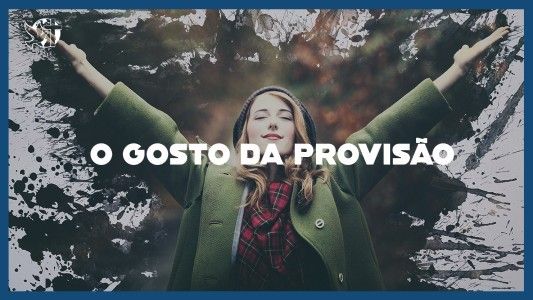 Famintos por Deus EP 322 - O gosto da provisão