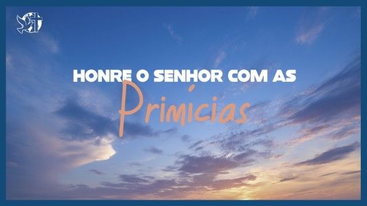 Famintos por Deus EP 327 - Honre o Senhor com as primícias