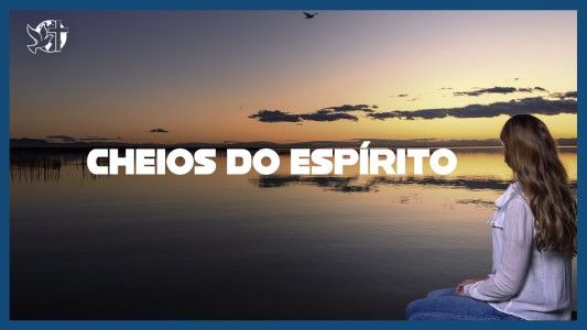 Famintos por Deus EP 325 - Cheios do Espírito