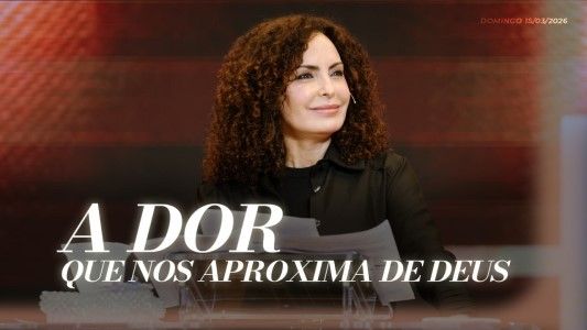 A dor que nos aproxima de Deus