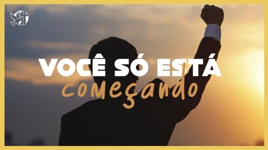 Levante-se Motivacional EP 542 - Você só está começando