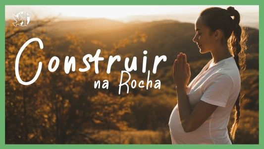 O Melhor Lugar do Mundo EP 296 - Construir na Rocha