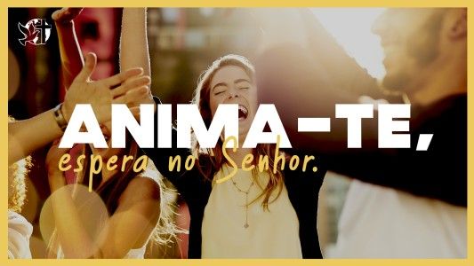 Levante-se Motivacional EP 545 - Anima-te, espera no Senhor