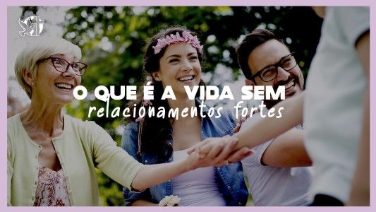 Começando Pela Mesa EP 146 - O que é a vida sem relacionamentos fortes?