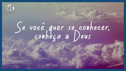 Famintos por Deus EP 333 - Se você quer se conhecer, conheça a Deus