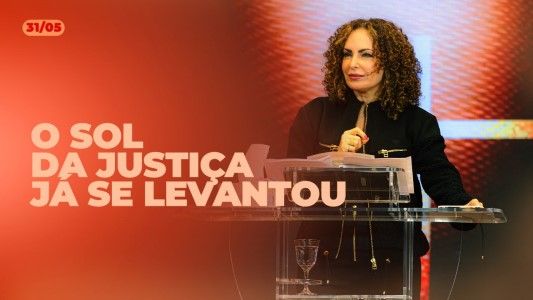 O Sol da Justiça já se levantou