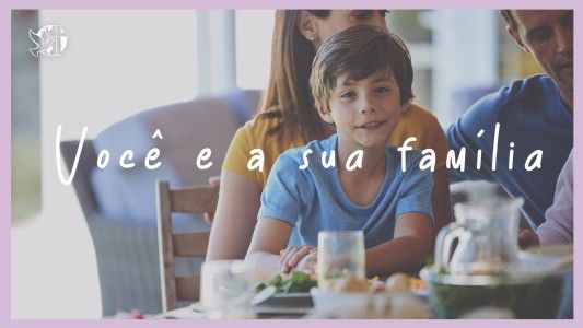 Começando Pela Mesa EP 153 - Você e a sua família