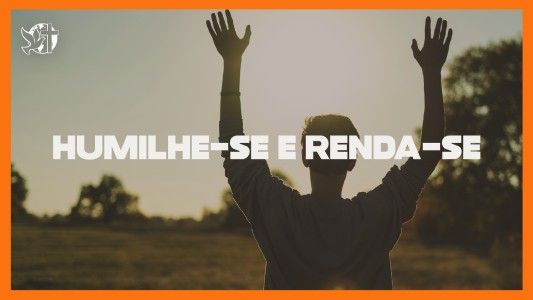 Jesus Vai Voltar - Humilhe-se e renda-se 03.07.2026