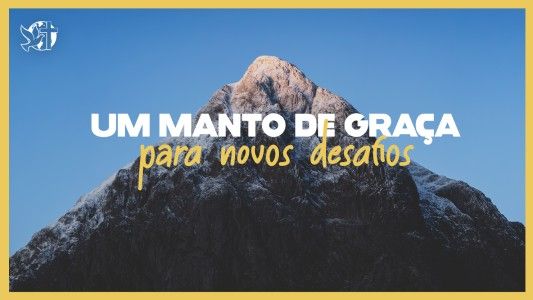Levante-se Motivacional EP 555 - Um manto de graça para novos desafios