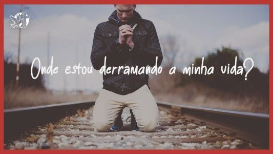 Caráter Forte EP 308 - Onde estou derramando a minha vida?.