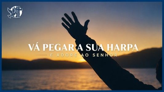 Famintos por Deus EP 349 - Vá pegar a sua harpa e adore ao Senhor