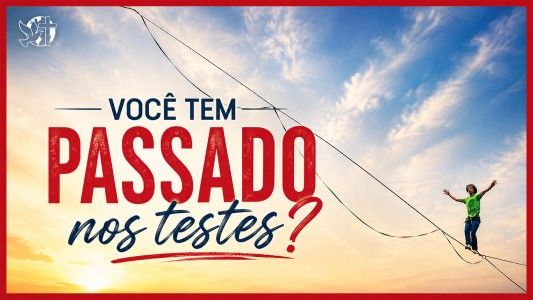 Caráter Forte EP 312 - Você tem passado nos testes?