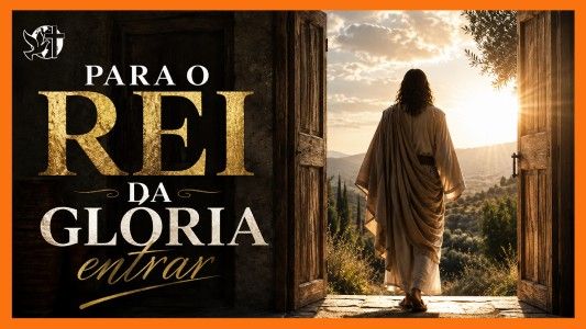 Jesus Vai Voltar - Para o Rei da glória entrar 21.08.2026