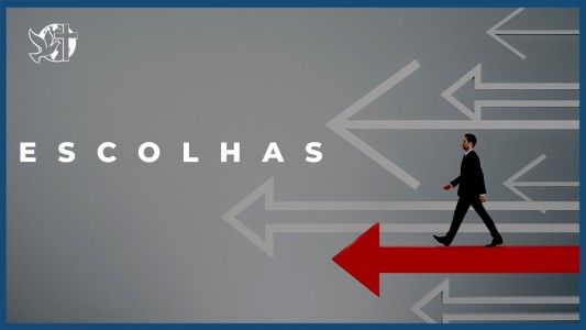Famintos por Deus EP 351 - Escolhas
